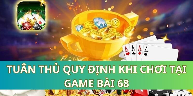 Hướng dẫn Đăng Nhập 68gamebai Thành Công Trong 1 Phút 2 Anh em cần tuân thủ những quy định của hệ thống để sử dụng dịch vụ tốt hơn
